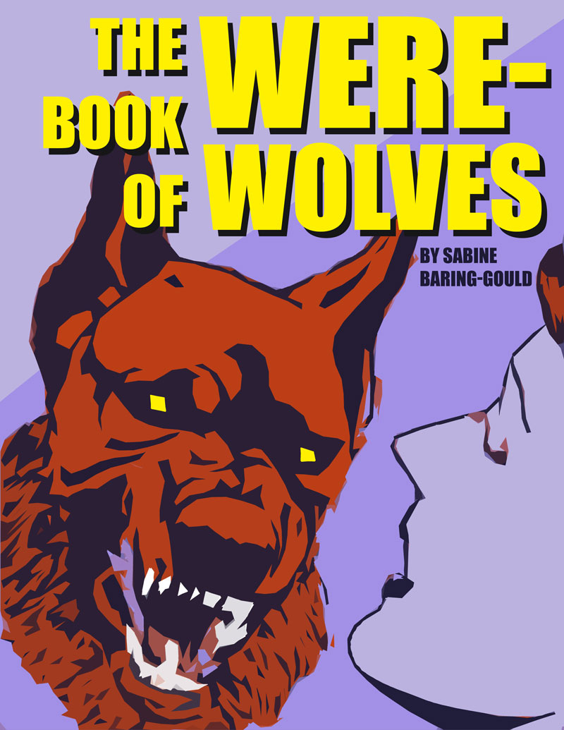 The Book Of Were-Wolves by Sabine Baring-Gould